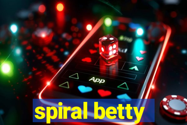 spiral betty